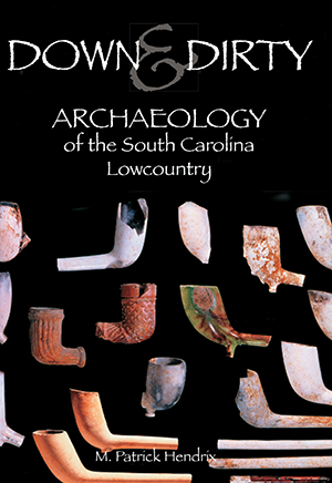Down & Dirty: Archaeology in South Carolina