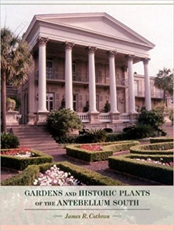Gardens & Historic Plants of the Antebellum South
