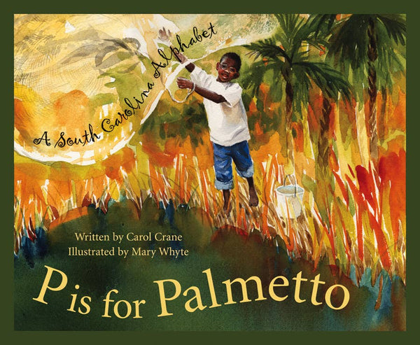 P is for Palmetto: A South Carolina Alphabet Picture Book