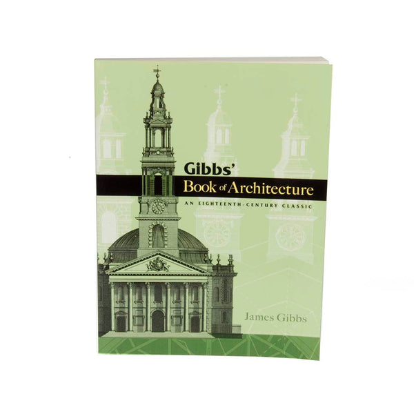 Gibbs' Book of Architecture: An 18th Century Classic